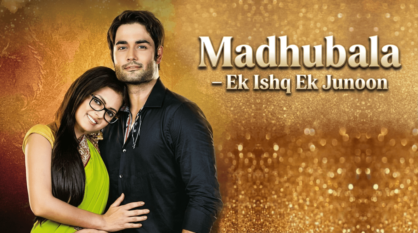 Madhubala – Ek Ishq Ek Junoon